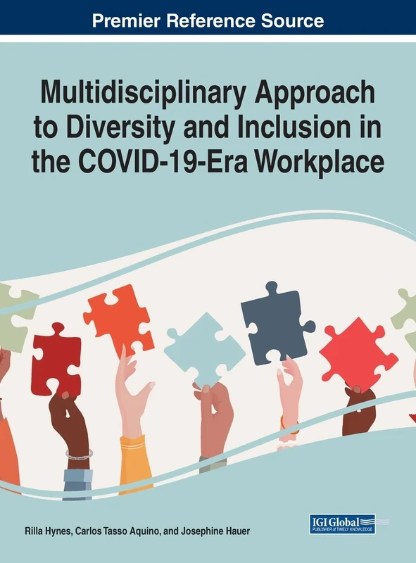Multidisciplinary Approach to Diversity and Inclusion in the COVID-19 Era Workplace (Advances in Human Resources Management and Organizational Development)