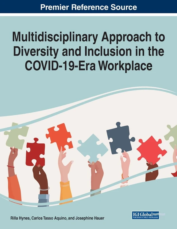 Multidisciplinary Approach to Diversity and Inclusion in the COVID-19-Era Workplace (Advances in Human Resources Management and Organizational Development)