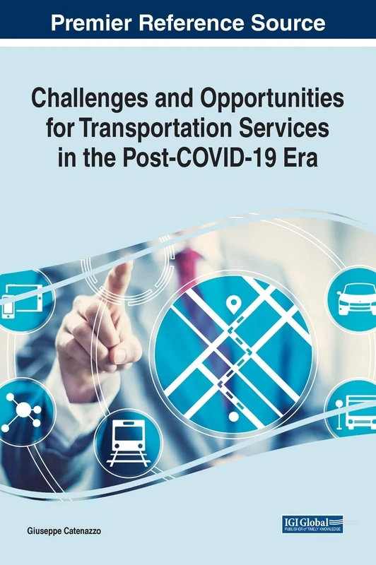 Challenges and Opportunities for Transportation Services in the Post-COVID-19 Era (Advances in Hospitality, Tourism, and the Services Industry)