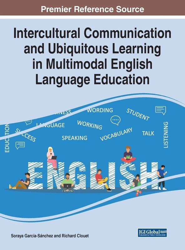 Intercultural Communication and Ubiquitous Learning in Multimodal English Language Education (e-Book Collection - Copyright 2022)