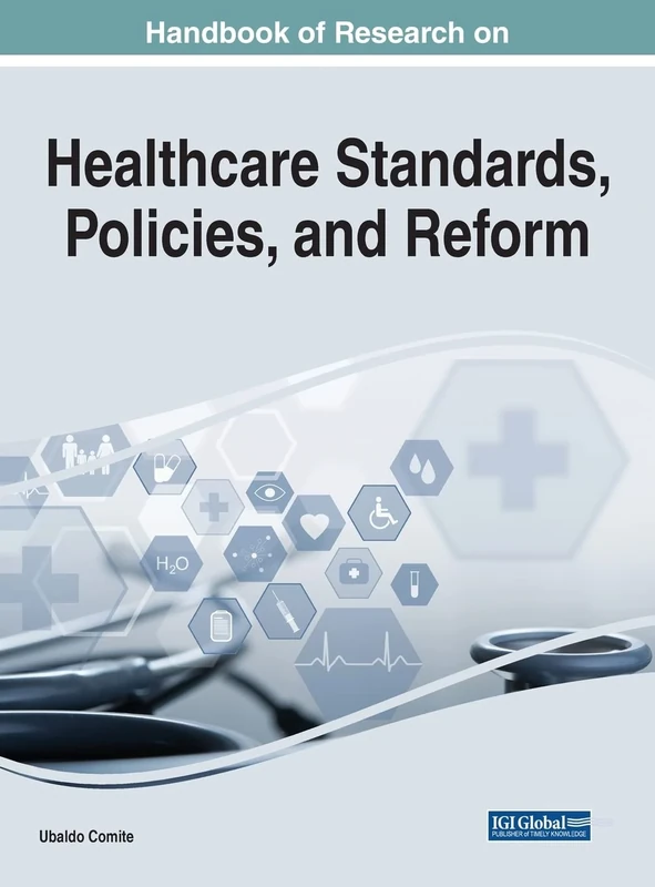 Handbook of Research on Healthcare Standards, Policies, and Reform (Advances in Healthcare Information Systems and Administration)
