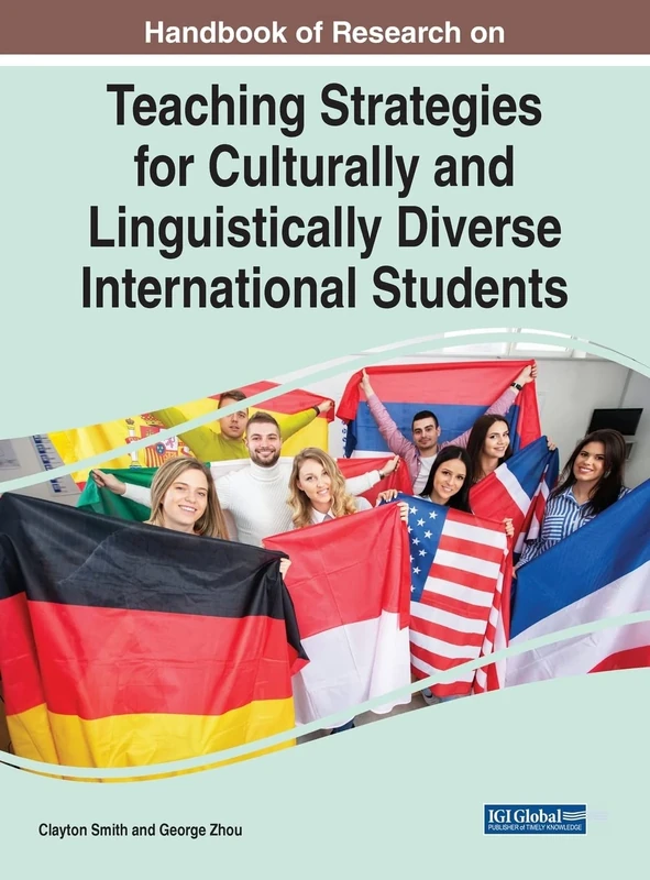 Successful Teaching Strategies for Culturally and Linguistically Diverse International Students (Handbook of Research on Advances in Educational Technologies and Instructional Design)