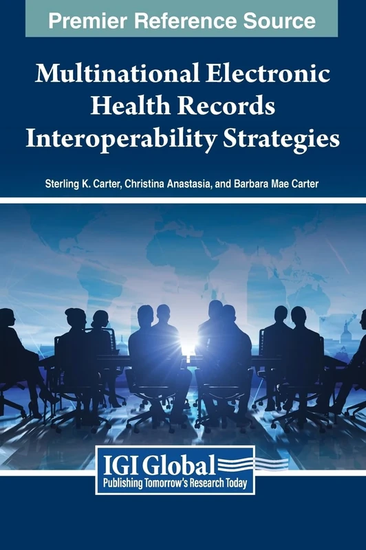 Multinational Electronic Health Records Interoperability Strategies (Premier Reference Source: Advances in Healthcare Information Systems and Administration)