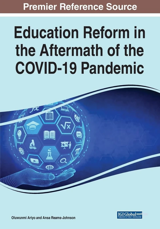Education Reform in the Aftermath of the COVID-19 Pandemic (Advances in Educational Marketing, Administration, and Leadership)