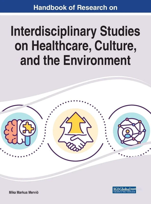 Interdisciplinary Studies on Healthcare, Culture, and the Environment (Advances in Public Policy and Administration (APPA) Book Series)
