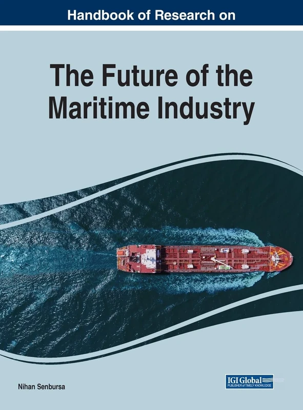 The Future of the Maritime Industry (Advances in Logistics, Operations, and Management Science)