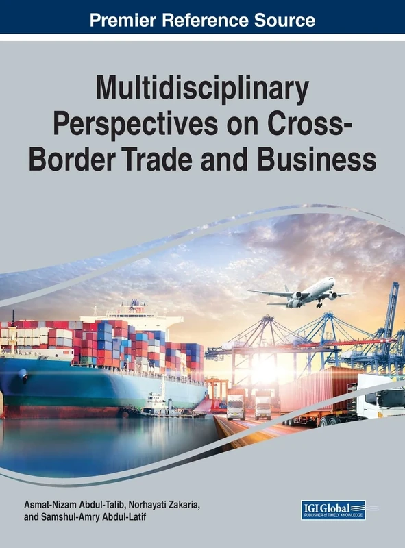 Multidisciplinary Perspectives on Cross Border Trade and Business (Advances in Business Strategy and Competitive Advantage)