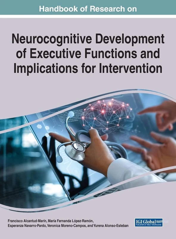 Handbook of Research on Neurocognitive Development of Executive Functions and Implications for Intervention (e-Book Collection - Copyright 2022)