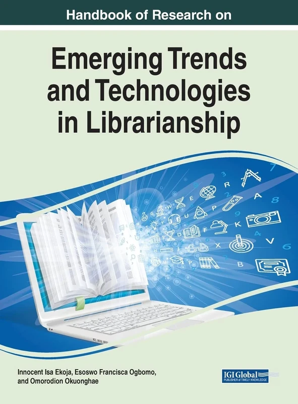 Handbook of Research on Emerging Trends and Technologies in Librarianship (Advances in Library and Information Science)