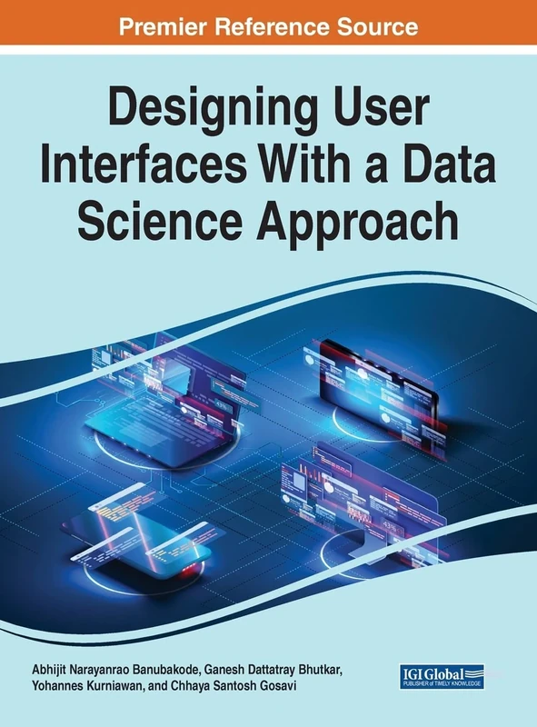 Handbook of Research on Designing User Interfaces With a Data Science Approach (e-Book Collection - Copyright 2022)