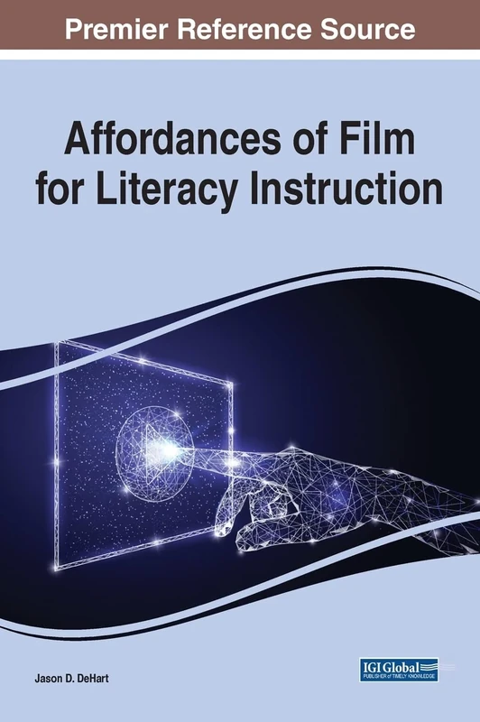 Affordances of Film for Literacy Instruction (Advances in Educational Technologies and Instructional Design)
