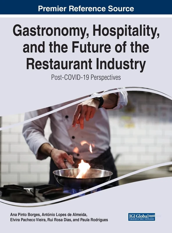 Gastronomy, Hospitality, and the Future of the Restaurant Industry: Post-COVID-19 Perspectives (e-Book Collection - Copyright 2022)