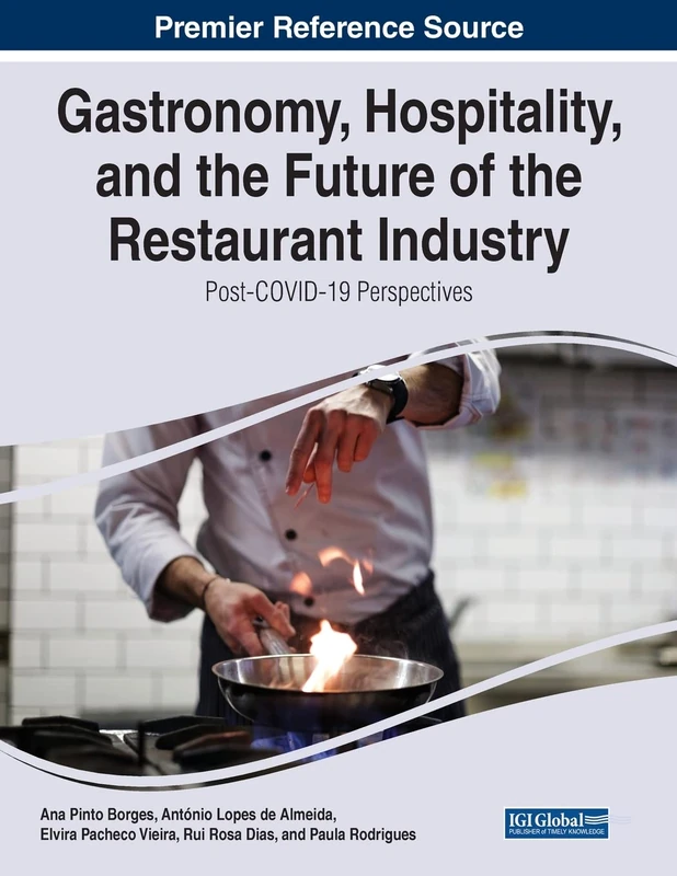 Gastronomy, Hospitality, and the Future of the Restaurant Industry: Post-COVID-19 Perspectives (Advances in Hospitality, Tourism, and the Services Industry)