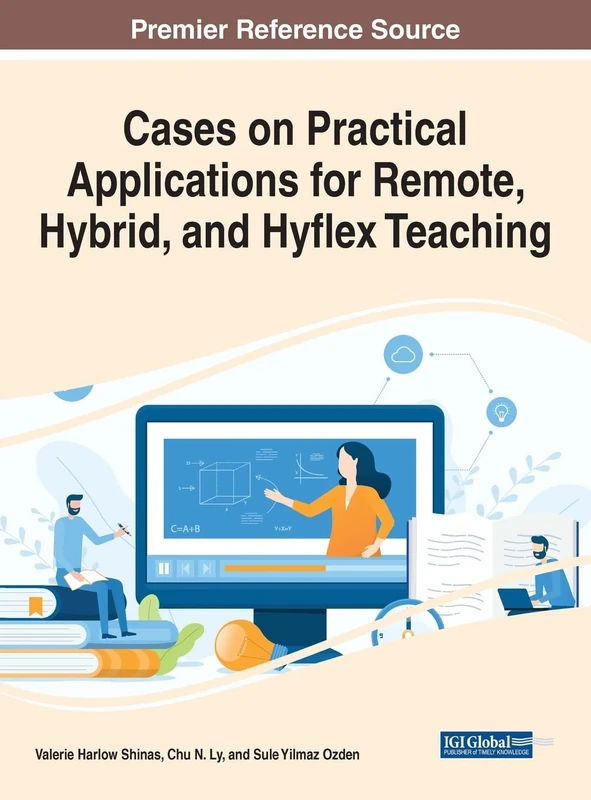 Cases on Practical Applications for Remote, Hybrid, and Hyflex Teaching (Advances in Educational Technologies and Instructional Design)