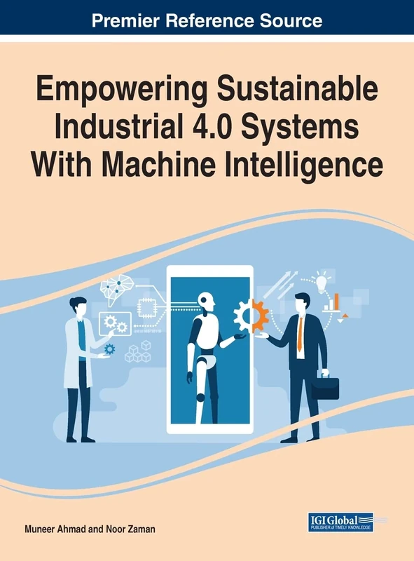 Empowering Sustainable Industrial 4.0 Systems With Machine Intelligence (Advances in Logistics, Operations, and Management Science)