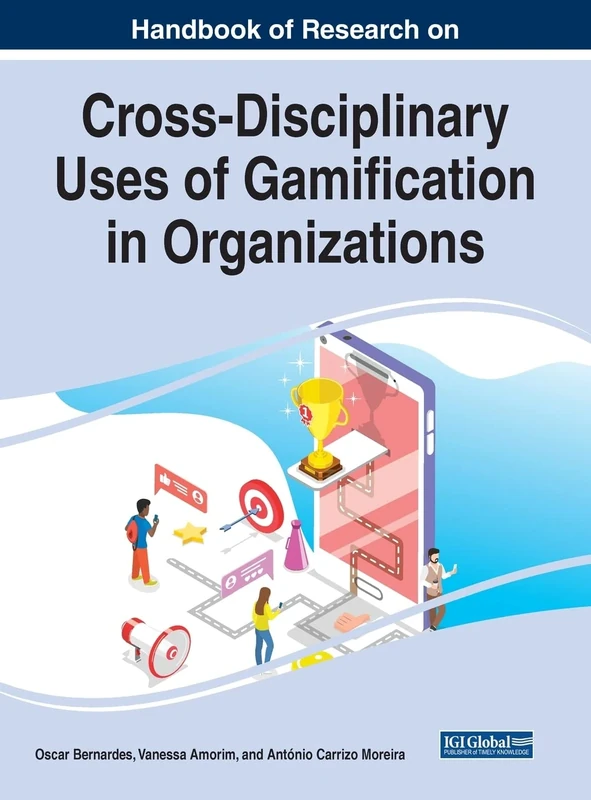 Cross-Disciplinary Uses of Gamification in Organizations (Advances in Business Strategy and Competitive Advantage)