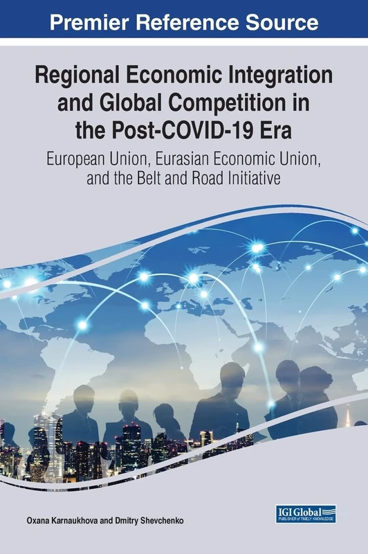 Regional Economic Integration and Global Competition in the Post-COVID-19 Era: European Union, Eurasian Economic Union, and the Belt and Road Initiative