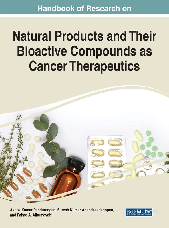 Natural Products and Their Bioactive Compounds as Cancer Therapeutics (Advances in Medical Diagnosis, Treatment, and Care)