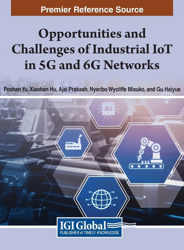 Opportunities and Challenges of Industrial IoT in 5G and 6G Networks (Advances in Wireless Technologies and Telecommunication)