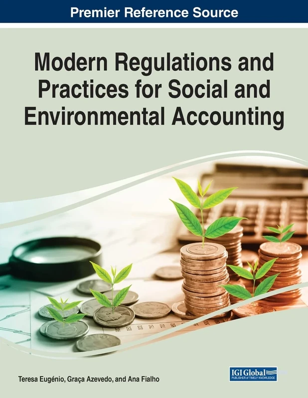 Modern Regulations and Practices for Social and Environmental Accounting (Advances in Finance, Accounting, and Exonomics Book)