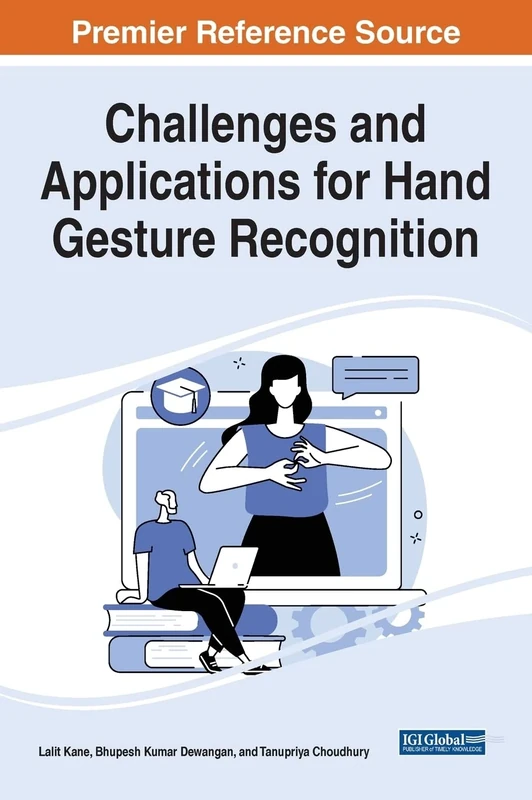 Challenges and Applications for Hand Gesture Recognition (Advances in Computational Intelligence and Robotics)