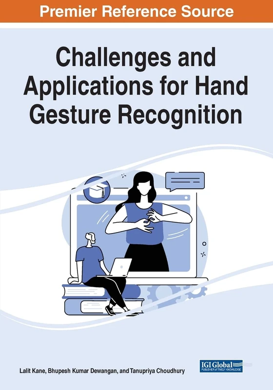 Challenges and Applications for Hand Gesture Recognition (Advances in Computatinal Inteligence and Robotics)
