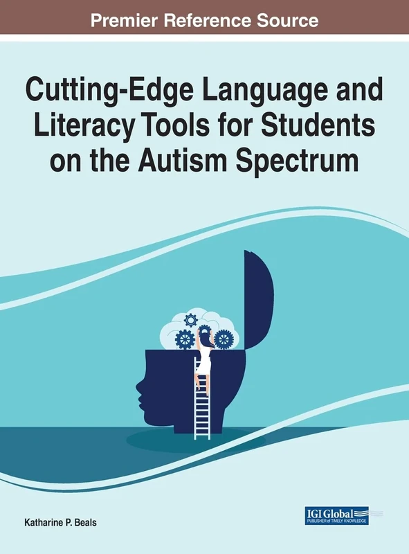 Cutting-Edge Language and Literacy Tools for Students on the Autism Spectrum (Advances in Early Childhood and K-12 Education)
