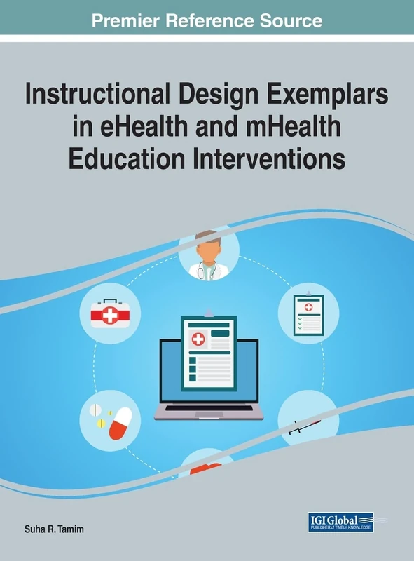 Instructional Design Exemplars in eHealth and mHealth Education Interventions (Advances in Medical Education, Research, and Ethics)