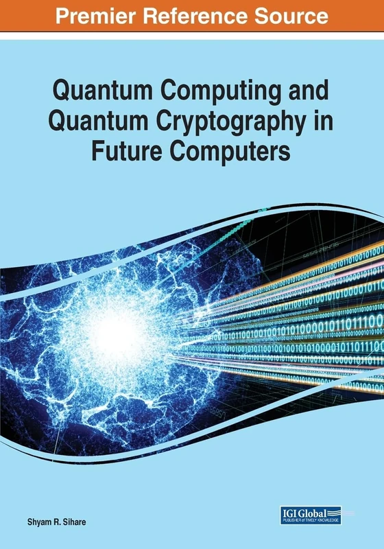 Quantum Computing and Cryptography in Future Computers (Advances in Systems Analysis, Software Engineering, and High Performance Computing)