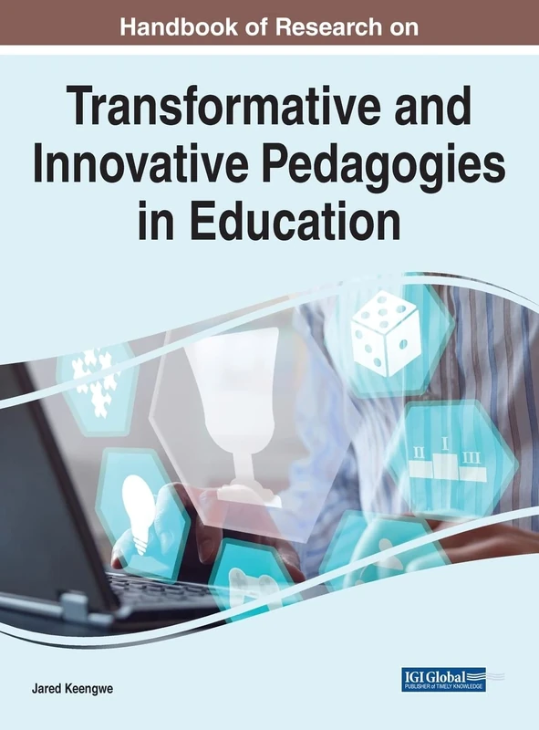 Handbook of Research on Transformative and Innovative Pedagogies in Education (e-Book Collection - Copyright 2022)
