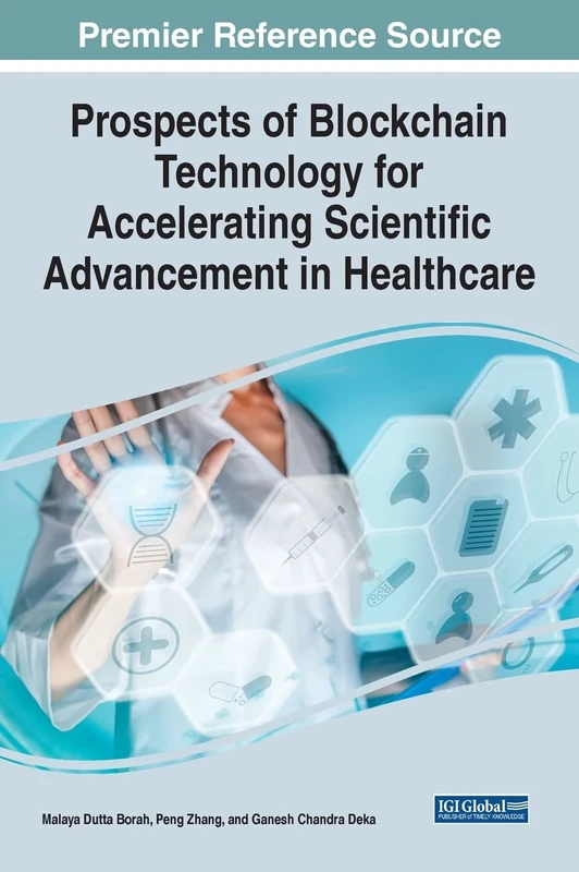 Prospects of Blockchain Technology for Accelerating Scientific Advancement in Healthcare (Advances in Healthcare Information Systems and Administration)
