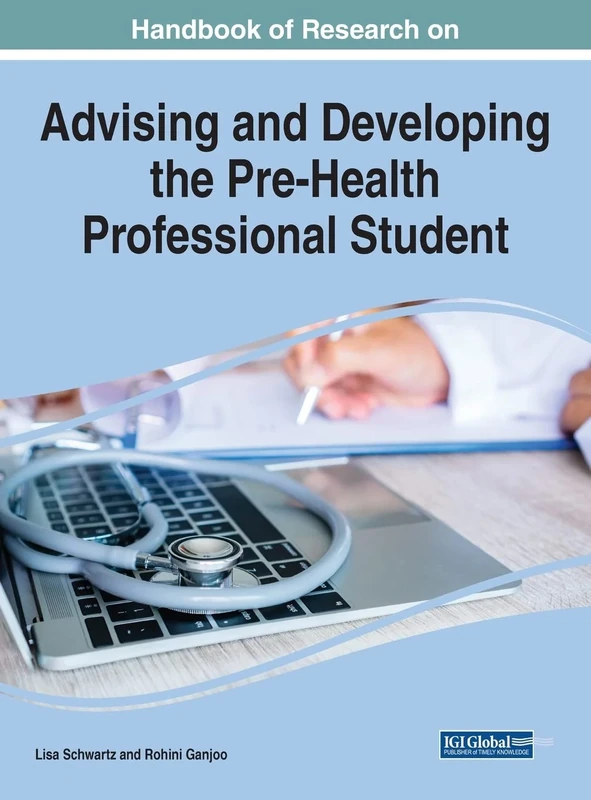 Handbook of Research on Advising and Developing the Pre-Health Professional Student (e-Book Collection - Copyright 2022)