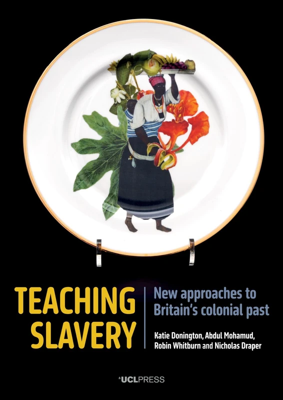 Teaching Slavery: New Approaches to Britain’s Colonial Past