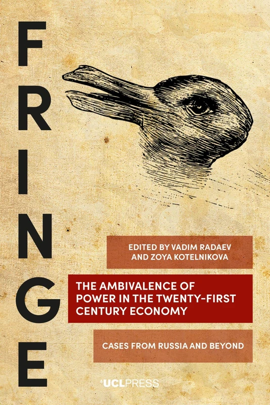 The Ambivalence of Power in the Twenty-First Century Economy: Cases from Russia and Beyond (Fringe)