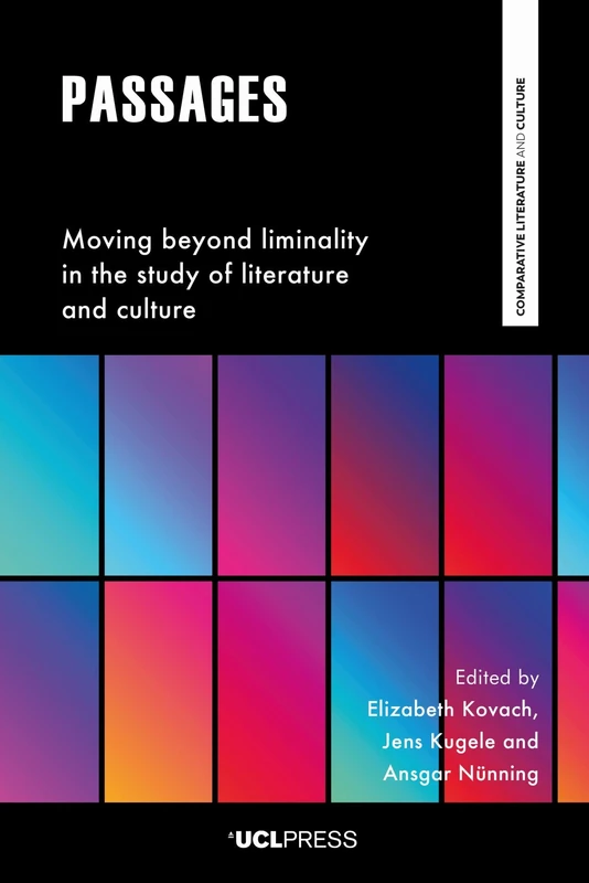 Passages: Moving Beyond Liminality in the Study of Literature and Culture (Comparative Literature and Culture)