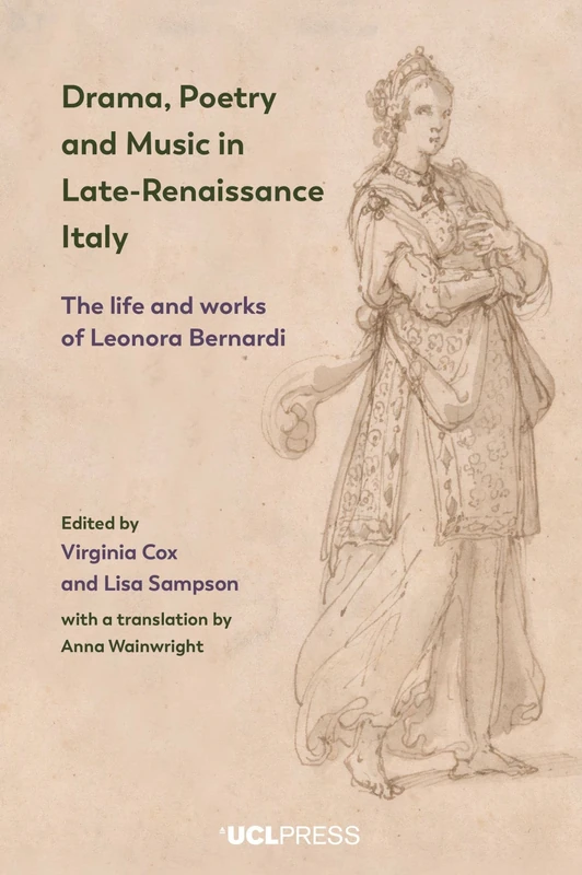 Drama, Poetry and Music in Late-Renaissance Italy: The Life and Works of Leonora Bernardi - Image 1