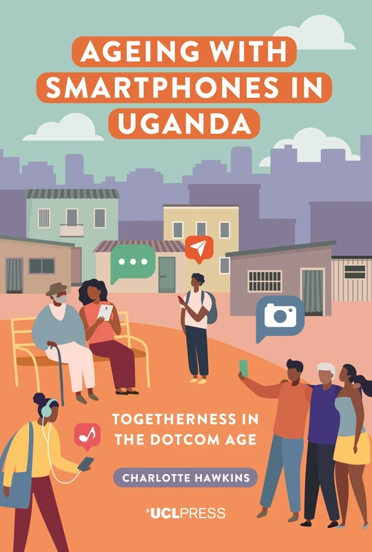 Ageing with Smartphones in Uganda: Togetherness in the Dotcom Age - Image 1
