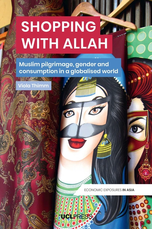 Shopping with Allah: Muslim Pilgrimage, Gender and Consumption in a Globalised World (Economic Exposures in Asia) - Image 1