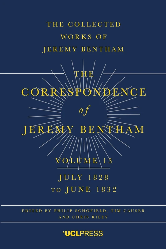 The Correspondence of Jeremy Bentham, Volume 13: July 1828 to June 1832