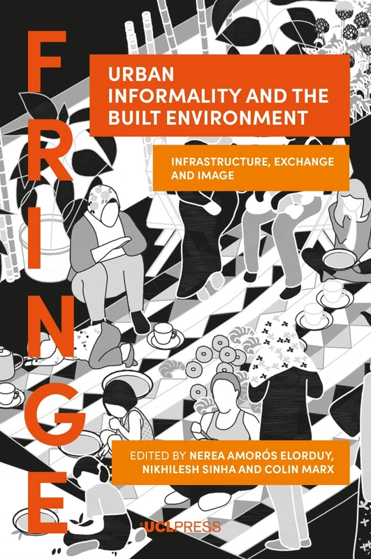 Urban Informality and the Built Environment: Infrastructure, Exchange and Image (Fringe)