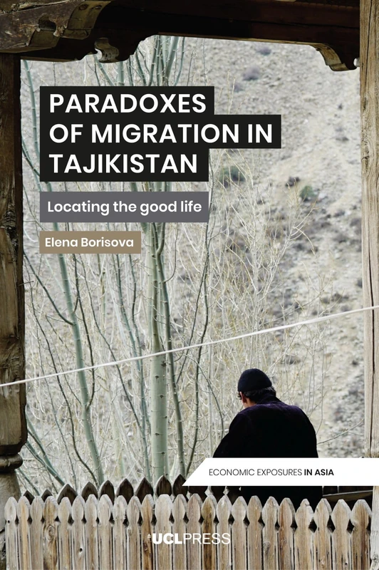 Paradoxes of Migration in Tajikistan: Locating the Good Life (Economic Exposures in Asia) - Image 1