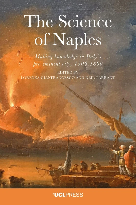 The Science of Naples: Making Knowledge in Italy’s Pre-Eminent City, 1500-1800 - Image 1