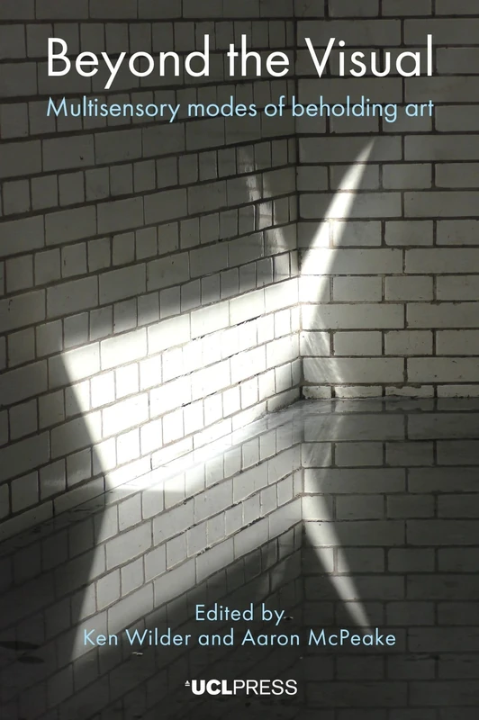 Beyond the Visual: Multisensory Modes of Beholding Art