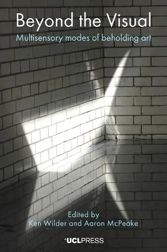 Beyond the Visual: Multisensory Modes of Beholding Art