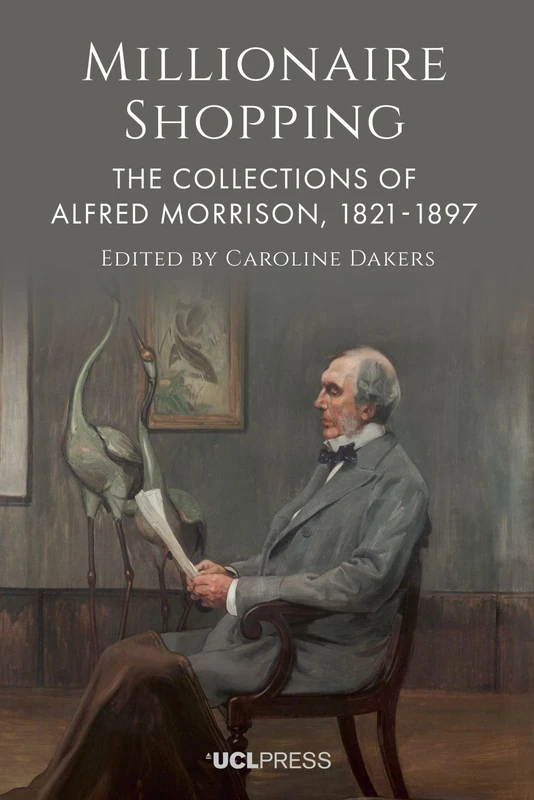 Millionaire Shopping: The Collections of Alfred Morrison, 1821-1897 - Image 1