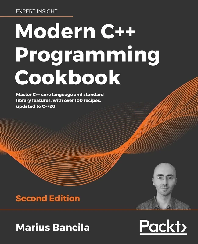 Modern C++ Programming Cookbook: Master C++ core language and standard library features, with over 100 recipes, updated to C++20