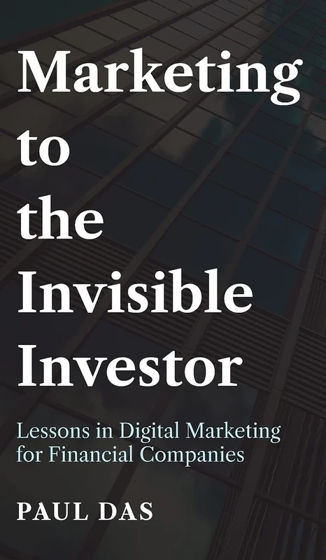 Marketing to the Invisible Investor: Lessons in Digital Marketing for Financial Companies - Image 1