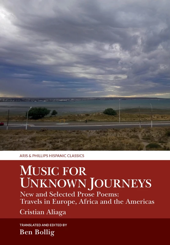 Music for Unknown Journeys by Cristian Aliaga: New and Selected Prose Poems: Travels in Europe, Africa and the Americas (Aris & Phillips Hispanic Classics) - Image 1