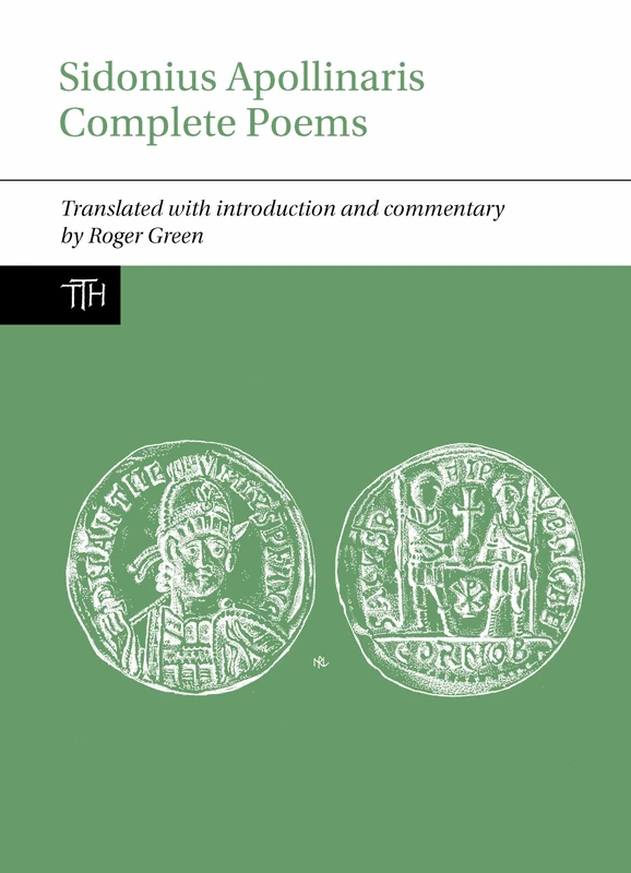 Sidonius Apollinaris Complete Poems: 76 (Translated Texts for Historians)
