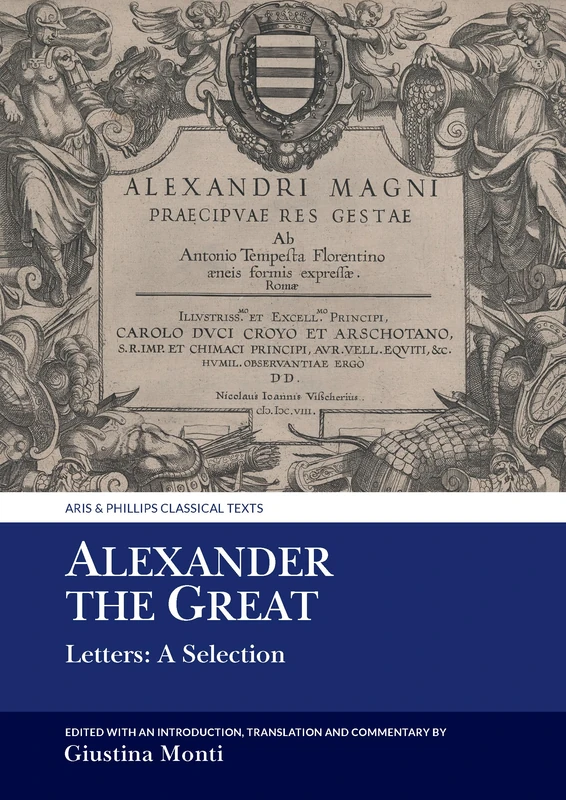 Alexander the Great: Letters: A Selection (Aris & Phillips Classical Texts)